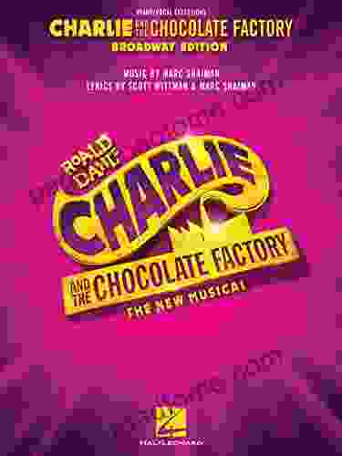 Charlie And The Chocolate Factory: The New Musical Songbook: Broadway Edition Vocal Selections