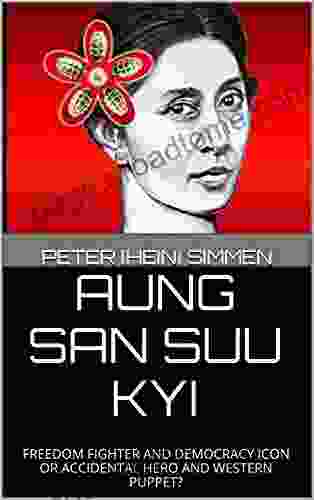 AUNG SAN SUU KYI: FREEDOM FIGHTER AND DEMOCRACY ICON OR ACCIDENTAL HERO AND WESTERN PUPPET? (The Assassination 1)