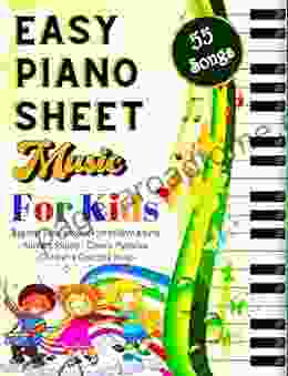 EASY PIANO SHEET MUSIC FOR KIDS: Beginner Piano Songbook For Children Teens 55 Songs With Lyrics Nersury Rhymes Classic Melodies Children S Counting Song