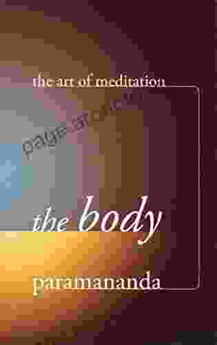 Body (Art Of Meditation) Paramananda