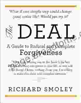 The Deal: A Guide To Radical And Complete Forgiveness