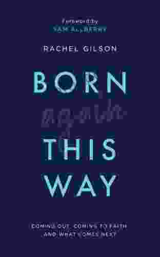 Born Again This Way: Coming Out Coming To Faith And What Comes Next