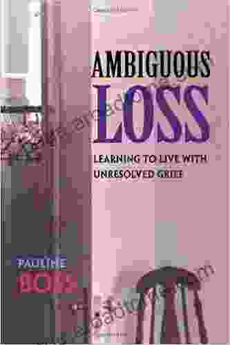 Ambiguous Loss: Learning To Live With Unresolved Grief