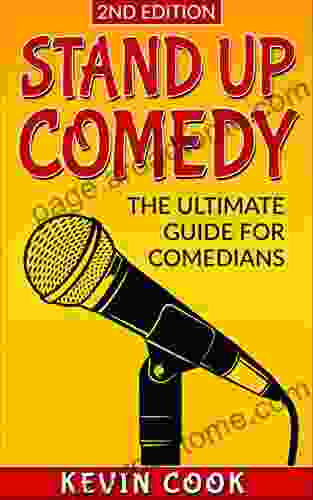 STAND UP COMEDY: The Ultimate Guide for Comedians: 2ND EDITION UPDATED AND REVISED (Branding How to be Successful Social Media Management Dream Big Business Intelligence Improvisation)