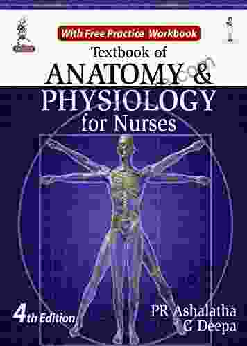 Textbook Of Anatomy Physiology For Nurses With Free Practice Workbook