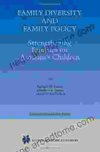 Family Diversity And Family Policy: Strengthening Families For America S Children: Strengthening Families For America S Children (International In Outreach Scholarship 2)