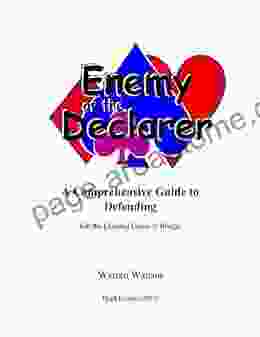 Enemy Of The Declarer: A Comprehensive Guide To Defending For The Exciting Game Of Bridge (Watson Bridge 6)