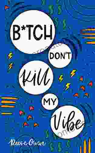 B*tch Don T Kill My Vibe: How To Stop Worrying End Negative Thinking Cultivate Positive Thoughts And Start Living Your Best Life (Self Help With A Little Sass )