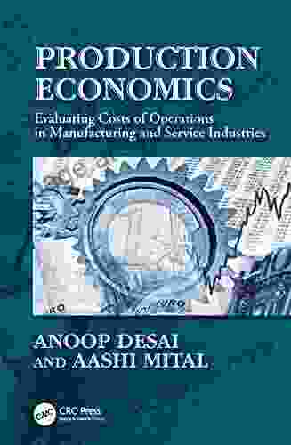 Production Economics: Evaluating Costs Of Operations In Manufacturing And Service Industries (Industrial Engineering)