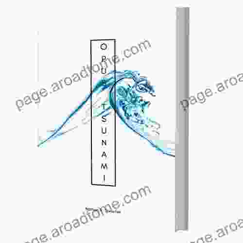 Opus Tsunami: Explore The Terrifying Power Of Tsunamis (Nathan Drescher S Opus 1)