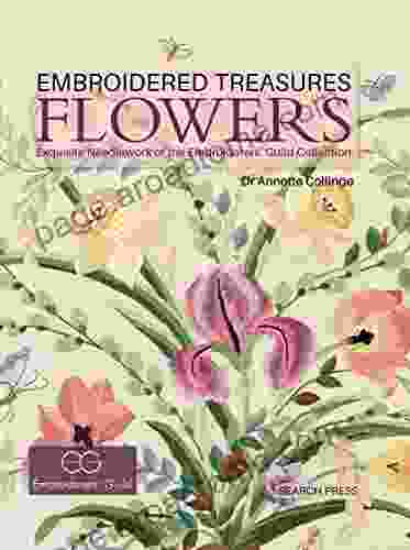 Embroidered Treasures: Flowers: Exquisite needlework of the Embroiderers Guild Collection