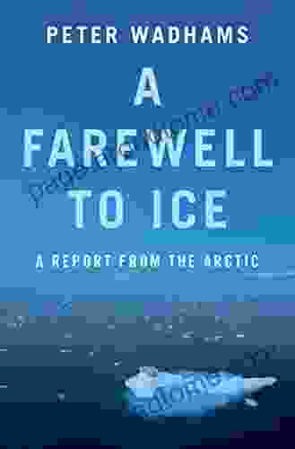 A Farewell To Ice: A Report From The Arctic