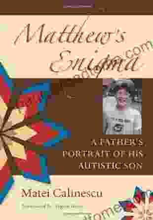 Matthew S Enigma: A Father S Portrait Of His Autistic Son