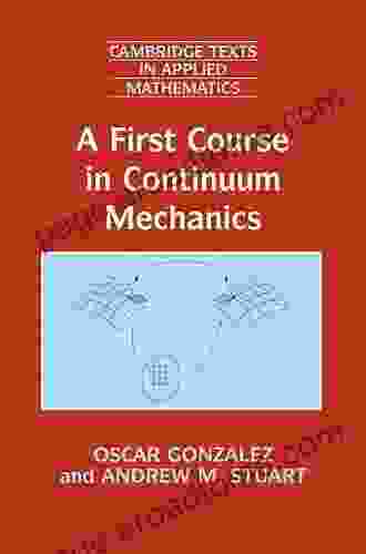 A First Course in Continuum Mechanics (Cambridge Texts in Applied Mathematics 42)