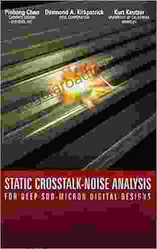 Static Crosstalk Noise Analysis: For Deep Sub Micron Digital Designs (Solid Mechanics Its Applications S)