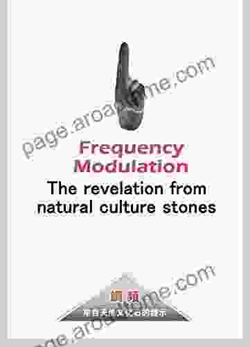 Frequency Modulation: The Revelation From Natural Culture Stones