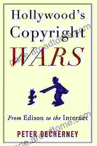 Hollywood S Copyright Wars: From Edison To The Internet (Film And Culture Series)