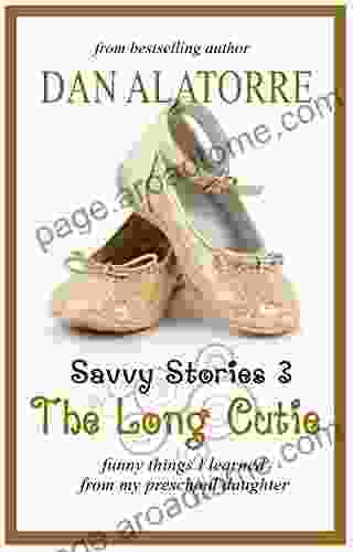 The Long Cutie: Funny Things I Learned From My Preschool Daughter (Savvy Stories 3)