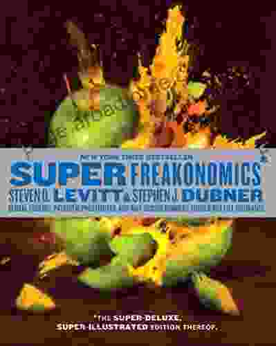 SuperFreakonomics Illustrated Edition: Global Cooling Patriotic Prostitutes And Why Suicide Bombers Should Buy Life Insurance