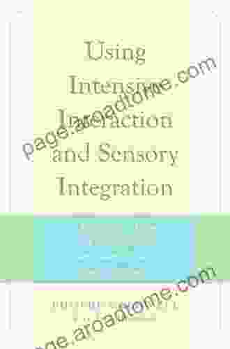 Using Intensive Interaction And Sensory Integration: A Handbook For Those Who Support People With Severe Autistic Spectrum Disorder