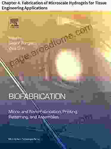 Biofabrication: Chapter 4 Fabrication of Microscale Hydrogels for Tissue Engineering Applications (Micro and Nano Technologies)