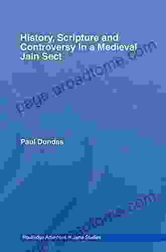 History Scripture And Controversy In A Medieval Jain Sect (Routledge Advances In Jaina Studies)