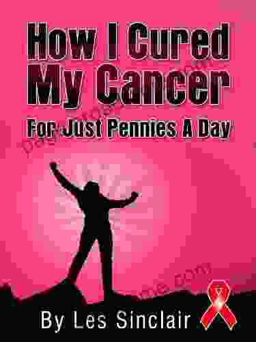 How I Cured My Cancer For Just Pennies A Day