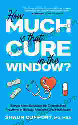 How Much Is That Cure In The Window?: Simple Math Solutions For Complicated Problems In Biology Medicine And Healthcare