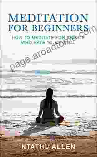 Meditation for Beginners: How to Meditate for People Who Hate to Sit Still