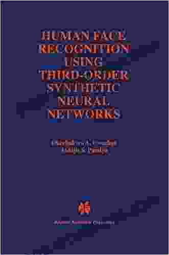 Human Face Recognition Using Third Order Synthetic Neural Networks (The Springer International In Engineering And Computer Science 410)