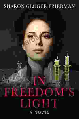 In Freedom s Light Sharon Gloger Friedman