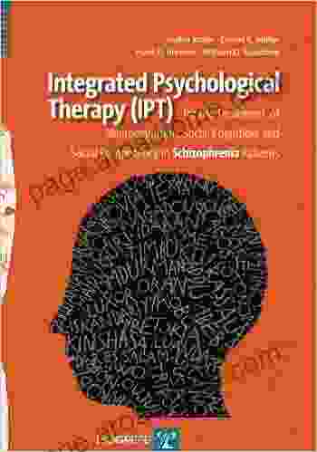 Integrated Psychological Therapy IPT for the Treatment of Neurocognition Social Cognition and Social Competency in Schizophrenia Patients