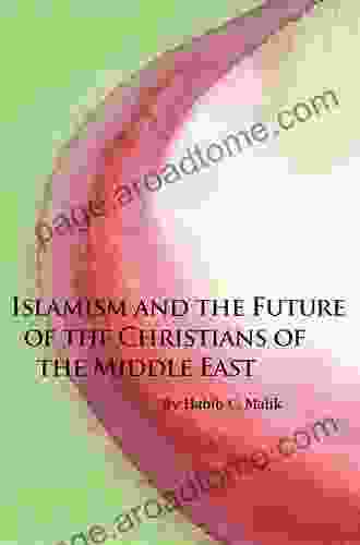 Islamism and the Future of the Christians of the Middle East (Hoover Institution Press Publication 585)