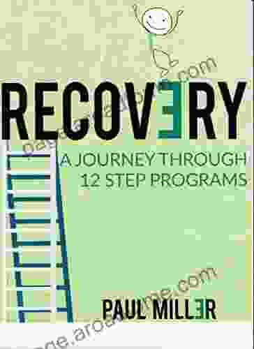 Recovery:A Journey Through 12 Step Programs (Recovery Is A Gift)