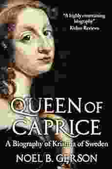 Queen of Caprice: A Biography of Kristina of Sweden (Women Who Changed the Course of History)