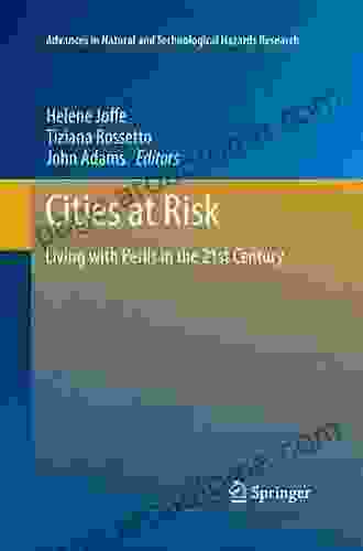 Cities At Risk: Living With Perils In The 21st Century (Advances In Natural And Technological Hazards Research 33)