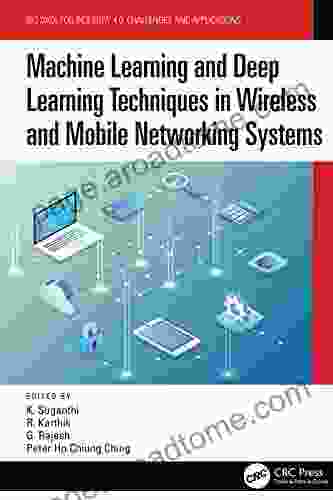 Machine Learning And Deep Learning Techniques In Wireless And Mobile Networking Systems (Big Data For Industry 4 0)