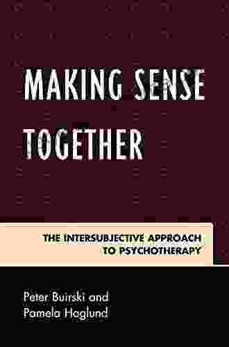 Making Sense Together: The Intersubjective Approach to Psychotherapy