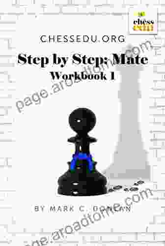 ChessEdu Org Step By Step: Mate Workbook 1: Improve Your Checkmate Pattern And Visualization Skills