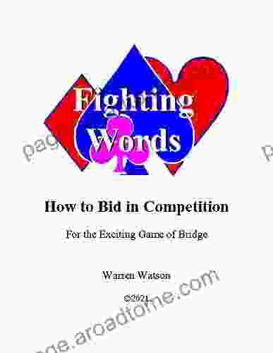 Fighting Words: How To Bid In Competition For The Exciting Game Of Bridge (Watson Bridge 17)