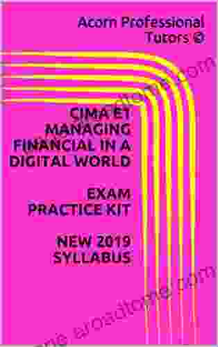 CIMA E1 MANAGING FINANCIAL IN A DIGITAL WORLD EXAM PRACTICE KIT NEW 2024 SYLLABUS (CIMA Operational Level)