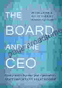 The Board And The CEO: Seven Practices To Protect Your Organization S Most Important Relationship