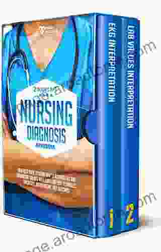 Nursing Diagnosis Handbook: 2 In 1: Your Best Guide To Learn How To Interpret EKG And Laboratory Values With Quick And Easy Techniques Diagnoses Interventions And Outcomes