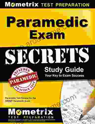 Paramedic Exam Secrets Study Guide: Test Review For The NREMT Paramedic Exam