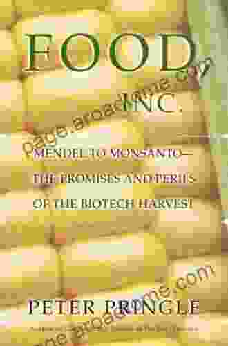 Food Inc : Mendel To Monsanto The Promises And Perils Of The