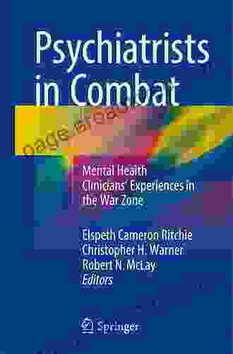 Psychiatrists In Combat: Mental Health Clinicians Experiences In The War Zone