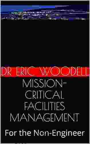 MISSION CRITICAL FACILITIES MANAGEMENT: For The Non Engineer