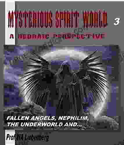 Mysterious Spirit World Explained Biblically: A Hebraic Perspective Part 3 (Spirit World Series)