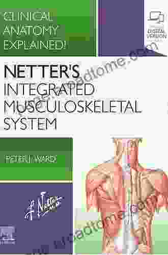 Netter S Integrated Musculoskeletal System: Clinical Anatomy Explained