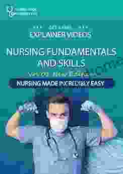 Nursing Fundamentals And Skills Vol 1 : Nursing Made Incredibly Easy + Explainer Videos